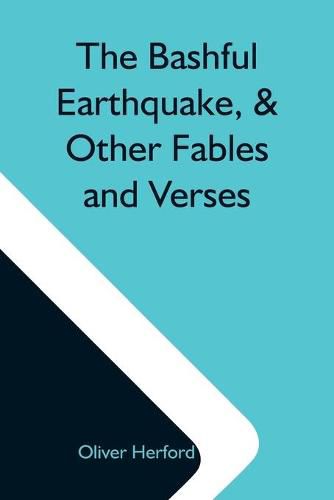 Cover image for The Bashful Earthquake, & Other Fables And Verses