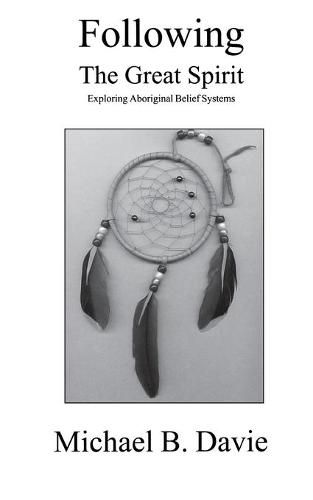 Cover image for Following the Great Spirit: Exploring Aboriginal Belief Systems