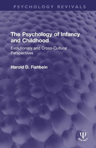 Cover image for The Psychology of Infancy and Childhood: Evolutionary and Cross-Cultural Perspectives