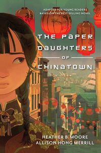 Cover image for The Paper Daughters of Chinatown: Adapted for Young Readers from the Best-Selling Novel