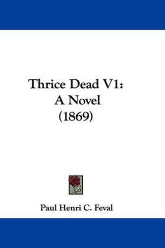 Cover image for Thrice Dead V1: A Novel (1869)