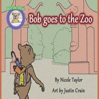 Cover image for Bob Goes to the Zoo: Bob the Bear Talk with Me