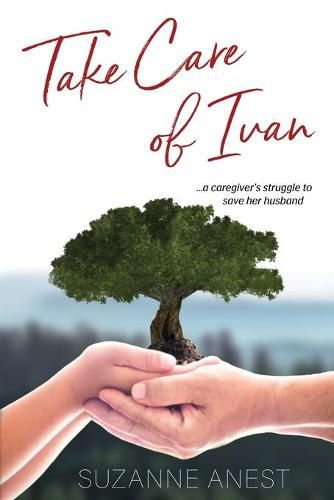 Cover image for Take Care of Ivan: A Caregiver's Struggle to Save her Husband