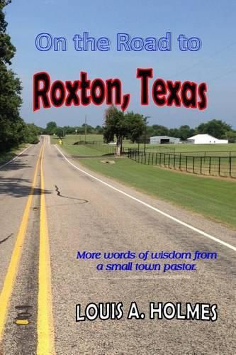 Cover image for On The Road to Roxton, Texas: More words of wisdom from a small town Pastor.