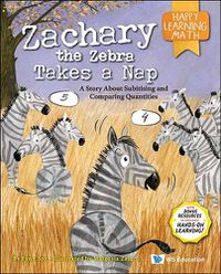 Cover image for Zachary The Zebra Takes A Nap: A Story: A Story About Subitising And Comparing Quantities