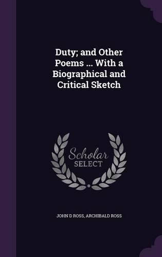 Duty; And Other Poems ... with a Biographical and Critical Sketch