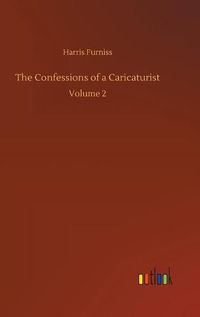 Cover image for The Confessions of a Caricaturist: Volume 2