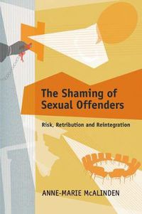 Cover image for The Shaming of Sexual Offenders: Risk, Retribution and Reintegration