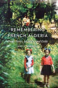 Cover image for Remembering French Algeria: Pieds-Noirs, Identity, and Exile