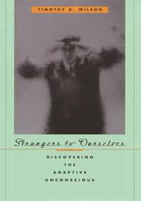 Cover image for Strangers to Ourselves: Discovering the Adaptive Unconscious