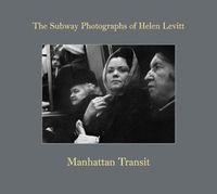 Cover image for Helen Levitt: Manhattan Transit
