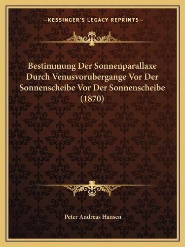 Bestimmung Der Sonnenparallaxe Durch Venusvorubergange VOR Der Sonnenscheibe VOR Der Sonnenscheibe (1870)