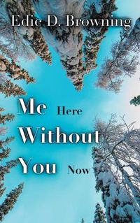 Cover image for Me Here Without You Now