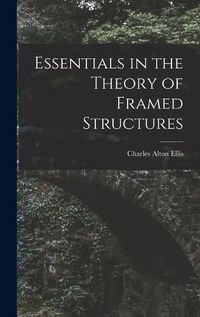 Cover image for Essentials in the Theory of Framed Structures