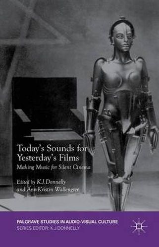 Today's Sounds for Yesterday's Films: Making Music for Silent Cinema