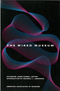 Cover image for The Wired Museum: Emerging Technology and Changing Paradigms