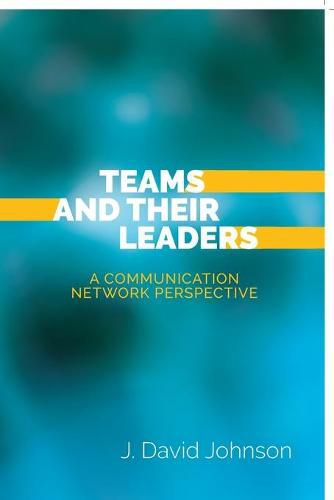 Cover image for Teams and Their Leaders: A Communication Network Perspective