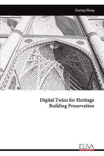 Cover image for Digital Twins for Heritage Building Preservation