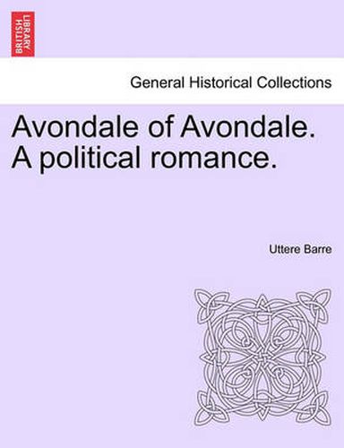 Cover image for Avondale of Avondale. a Political Romance.