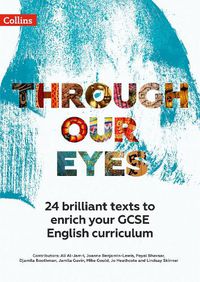 Cover image for Through Our Eyes KS4 Anthology Teacher Pack: 24 Brilliant Texts to Enrich Your GCSE English Curriculum
