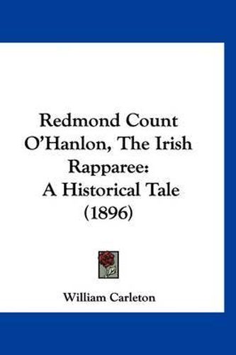 Cover image for Redmond Count O'Hanlon, the Irish Rapparee: A Historical Tale (1896)