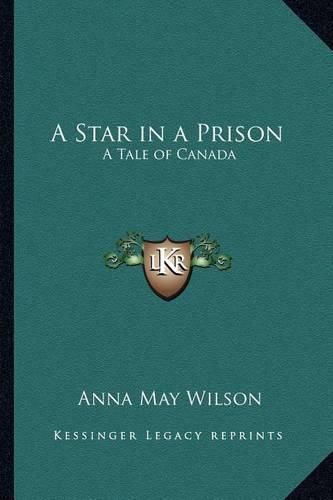 Cover image for A Star in a Prison: A Tale of Canada