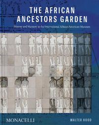 Cover image for Memorial to Our Ancestors: The Ancestors' Garden at the International African American Museum