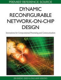 Cover image for Dynamic Reconfigurable Network-on-Chip Design: Innovations for Computational Processing and Communication