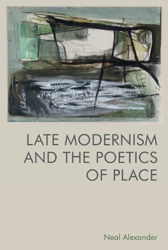 Cover image for Late Modernism and the Poetics of Place