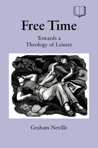 Free Time: Towards a Theology of Leisure