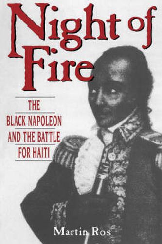 Cover image for Night Of Fire: The Black Napoleon And The Battle For Haiti