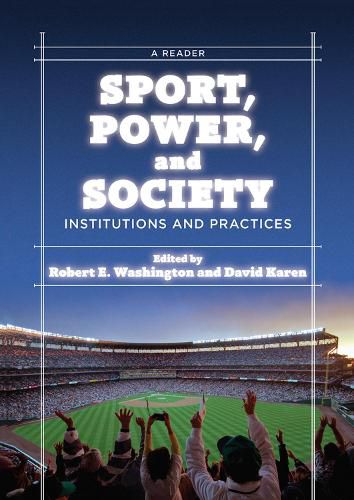 Cover image for Sport, Power, and Society: Institutions and Practices: A Reader