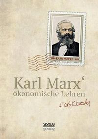 Cover image for Karl Marx OEkonomische Lehren: Gemeinverstandlich dargestellt und erlautert von Karl Kautsky