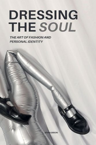 Cover image for Dressing The Soul The Art of Fashion and Personal Identity