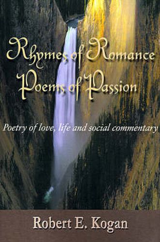 Rhymes of Romance Poems of Passion: Poetry of Love, Life and Social Commentary