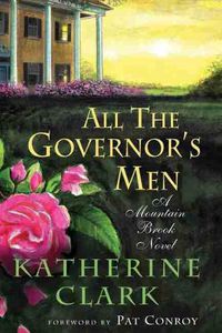 Cover image for All the Governor's Men: A Mountain Brook Novel