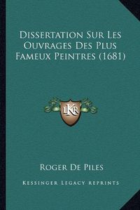 Cover image for Dissertation Sur Les Ouvrages Des Plus Fameux Peintres (1681)