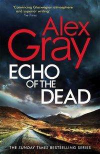 Cover image for Echo of the Dead: The gripping 19th installment of the Sunday Times bestselling DSI Lorimer series