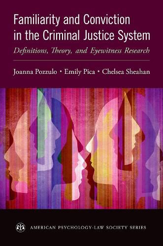 Cover image for Familiarity and Conviction in the Criminal Justice System: Definitions, Theory, and Eyewitness Research