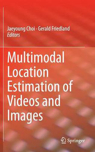 Multimodal Location Estimation of Videos and Images