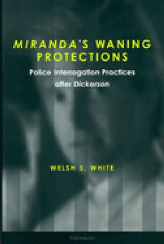 Cover image for Miranda's Waning Protections: Police Interrogation Practices after Dickerson