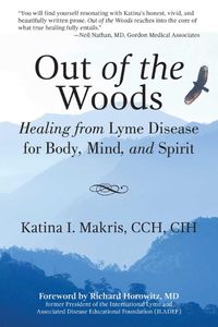 Cover image for Out of the Woods: Healing from Lyme Disease for Body, Mind, and Spirit