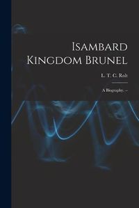 Cover image for Isambard Kingdom Brunel: a Biography. --