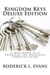 Cover image for Kingdom Keys Deluxe Edition (4 Mini-Books in 1): Principles for Successful Christian Living