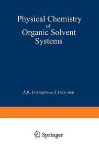Cover image for Physical Chemistry of Organic Solvent Systems