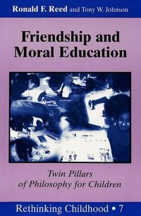 Cover image for Friendship and Moral Education: Twin Pillars of Philosophy for Children