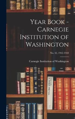 Cover image for Year Book - Carnegie Institution of Washington; no. 42, 1942-1943