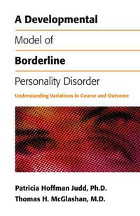 Cover image for A Developmental Model of Borderline Personality Disorder: Understanding Variations in Course and Outcome