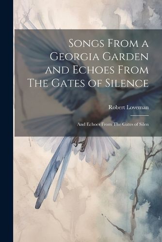 Songs From a Georgia Garden and Echoes From The Gates of Silence