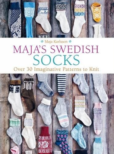 Cover image for Maja's Swedish Socks: Over 30 Imaginative Patterns to Knit